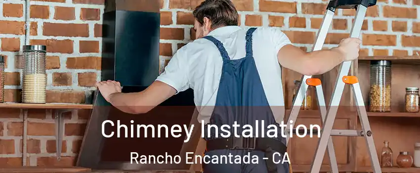 Chimney Installation Rancho Encantada - CA