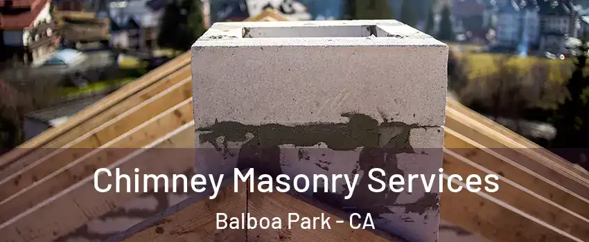 Chimney Masonry Services Balboa Park - CA