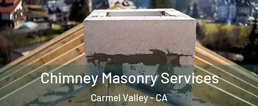 Chimney Masonry Services Carmel Valley - CA