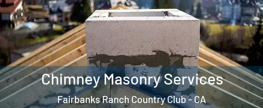 Chimney Masonry Services Fairbanks Ranch Country Club - CA