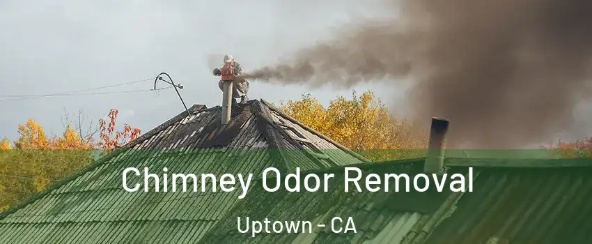 Chimney Odor Removal Uptown - CA