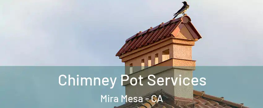 Chimney Pot Services Mira Mesa - CA