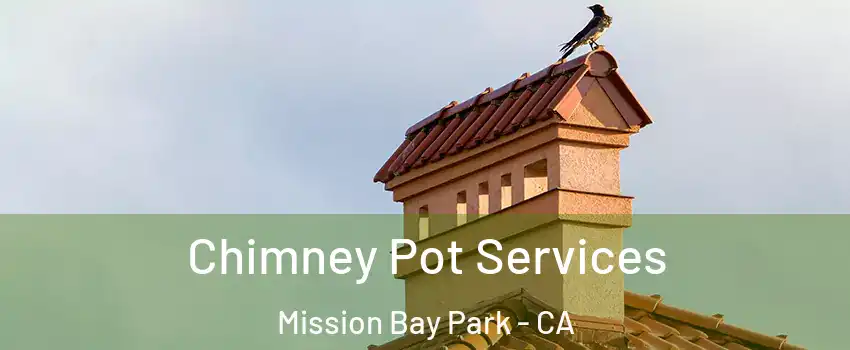 Chimney Pot Services Mission Bay Park - CA