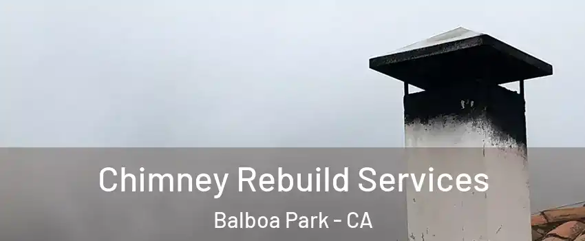 Chimney Rebuild Services Balboa Park - CA