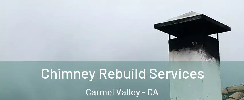 Chimney Rebuild Services Carmel Valley - CA