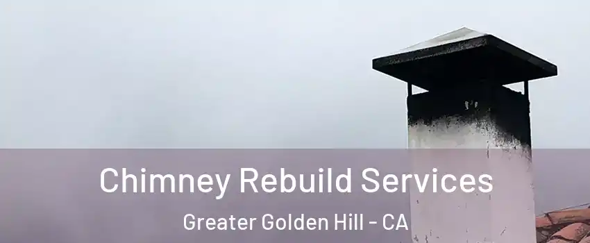 Chimney Rebuild Services Greater Golden Hill - CA