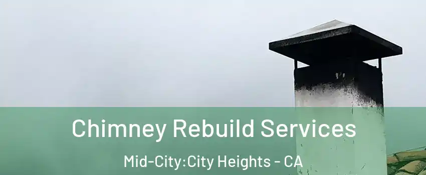 Chimney Rebuild Services Mid-City:City Heights - CA