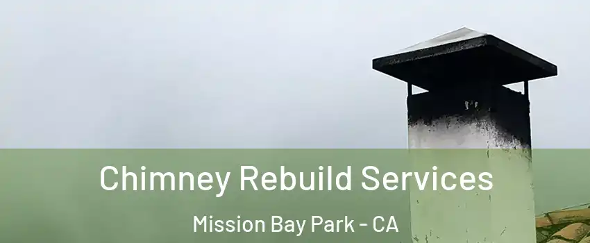 Chimney Rebuild Services Mission Bay Park - CA