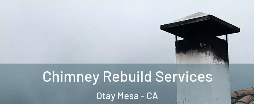 Chimney Rebuild Services Otay Mesa - CA