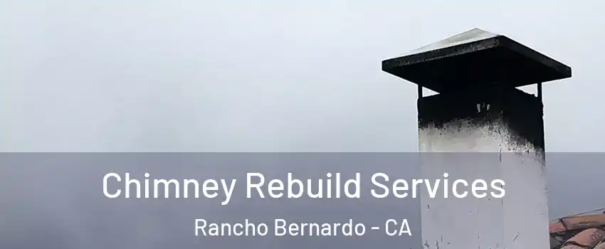 Chimney Rebuild Services Rancho Bernardo - CA