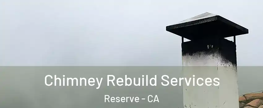 Chimney Rebuild Services Reserve - CA