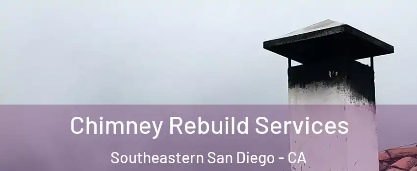 Chimney Rebuild Services Southeastern San Diego - CA