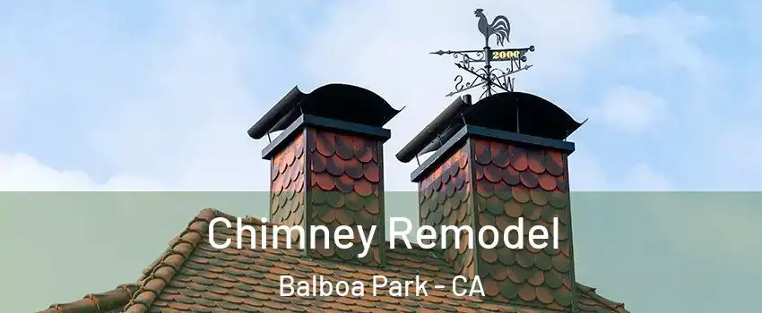 Chimney Remodel Balboa Park - CA