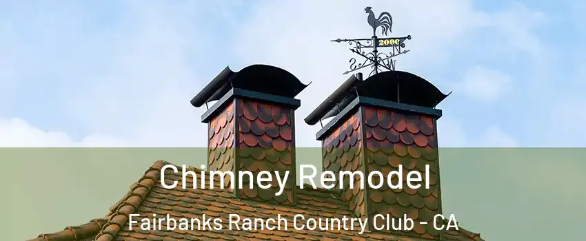 Chimney Remodel Fairbanks Ranch Country Club - CA