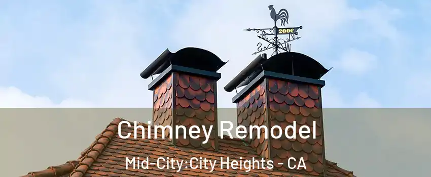 Chimney Remodel Mid-City:City Heights - CA