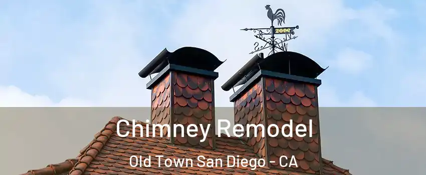 Chimney Remodel Old Town San Diego - CA