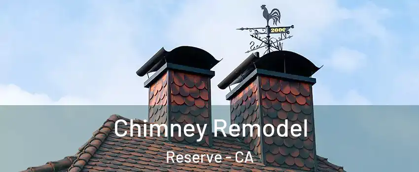 Chimney Remodel Reserve - CA