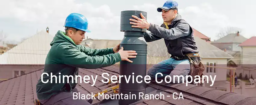 Chimney Service Company Black Mountain Ranch - CA