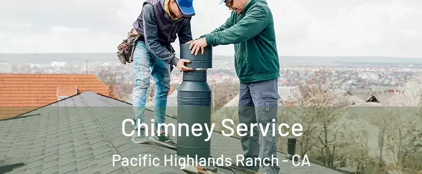 Chimney Service Pacific Highlands Ranch - CA