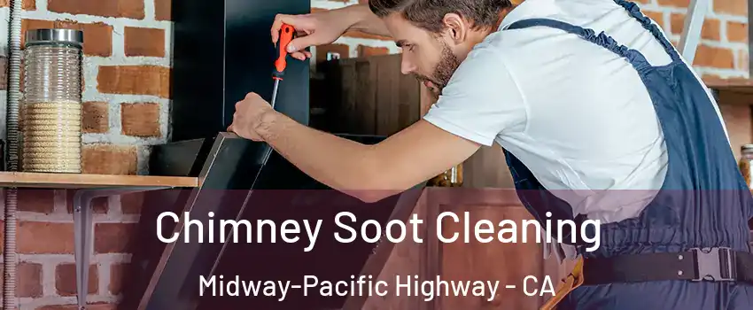 Chimney Soot Cleaning Midway-Pacific Highway - CA