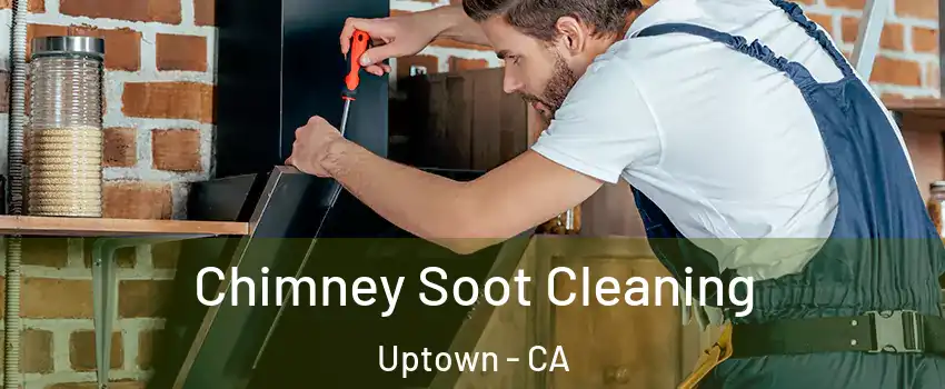 Chimney Soot Cleaning Uptown - CA