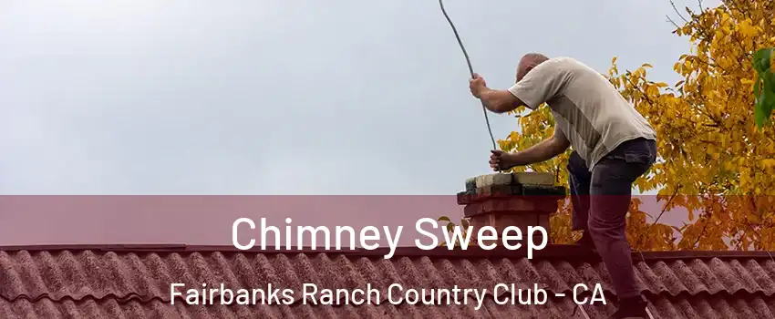 Chimney Sweep Fairbanks Ranch Country Club - CA