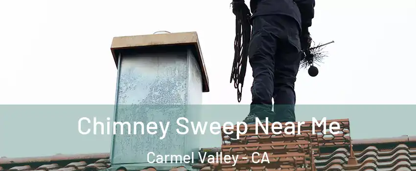 Chimney Sweep Near Me Carmel Valley - CA