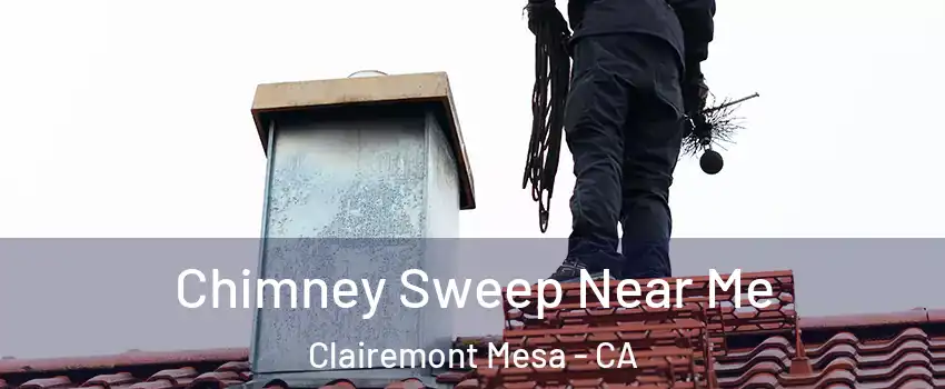 Chimney Sweep Near Me Clairemont Mesa - CA