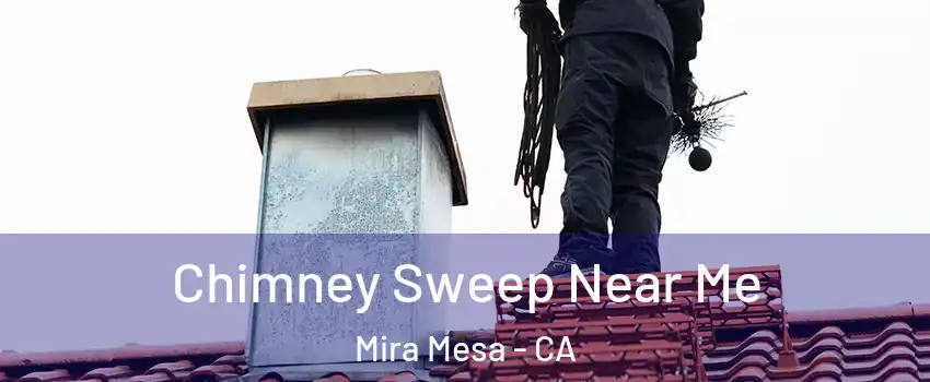 Chimney Sweep Near Me Mira Mesa - CA