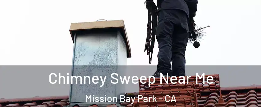 Chimney Sweep Near Me Mission Bay Park - CA