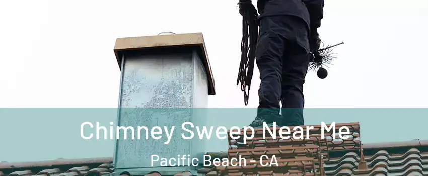 Chimney Sweep Near Me Pacific Beach - CA