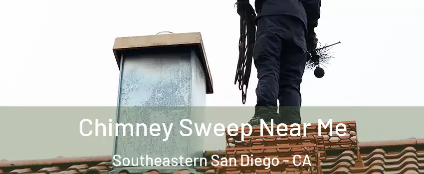 Chimney Sweep Near Me Southeastern San Diego - CA