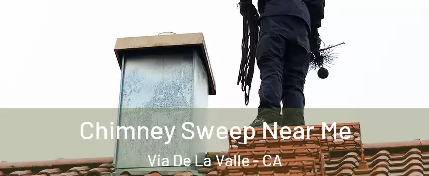 Chimney Sweep Near Me Via De La Valle - CA