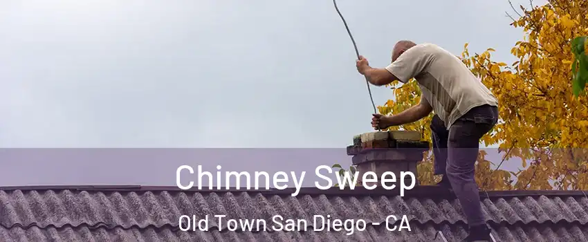 Chimney Sweep Old Town San Diego - CA