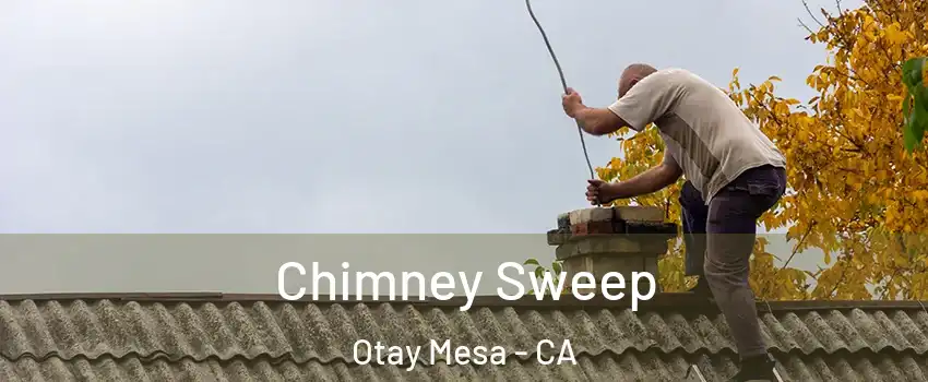 Chimney Sweep Otay Mesa - CA