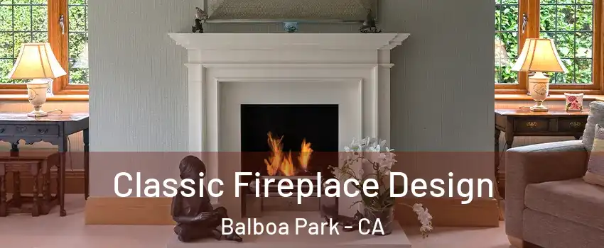 Classic Fireplace Design Balboa Park - CA