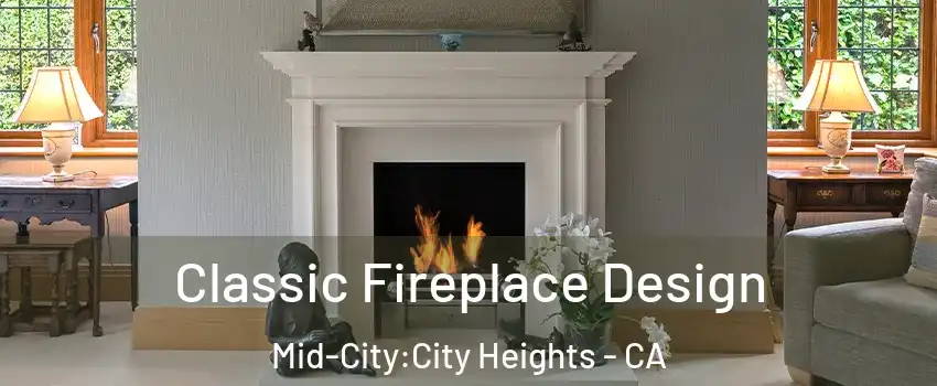 Classic Fireplace Design Mid-City:City Heights - CA