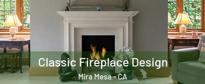 Classic Fireplace Design Mira Mesa - CA