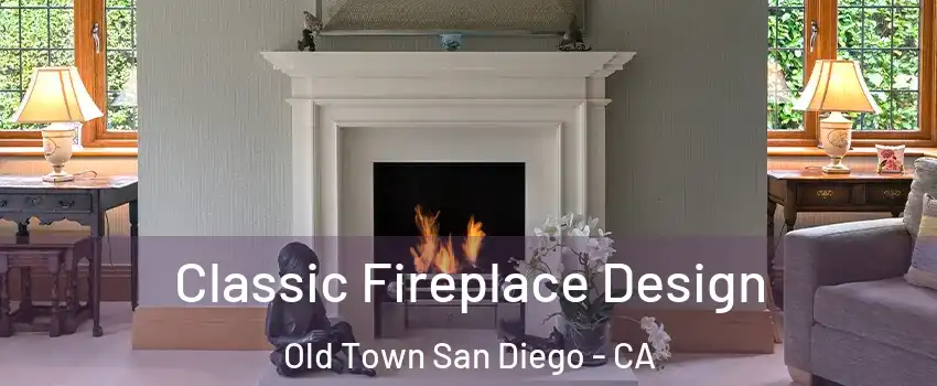 Classic Fireplace Design Old Town San Diego - CA