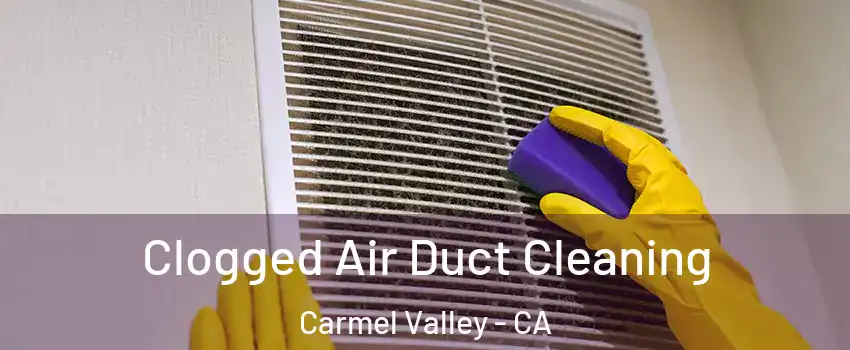 Clogged Air Duct Cleaning Carmel Valley - CA