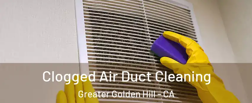 Clogged Air Duct Cleaning Greater Golden Hill - CA