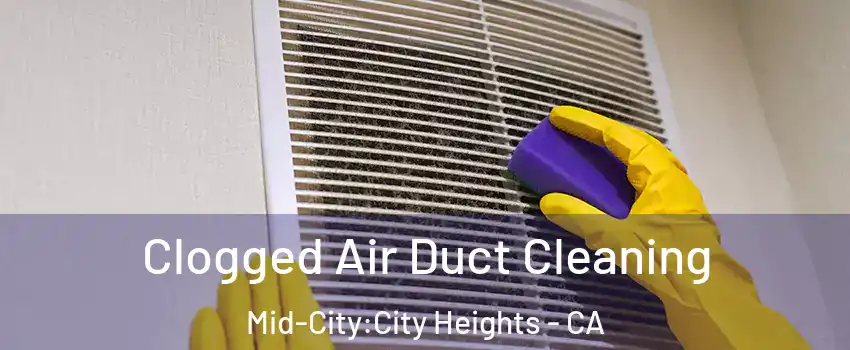 Clogged Air Duct Cleaning Mid-City:City Heights - CA