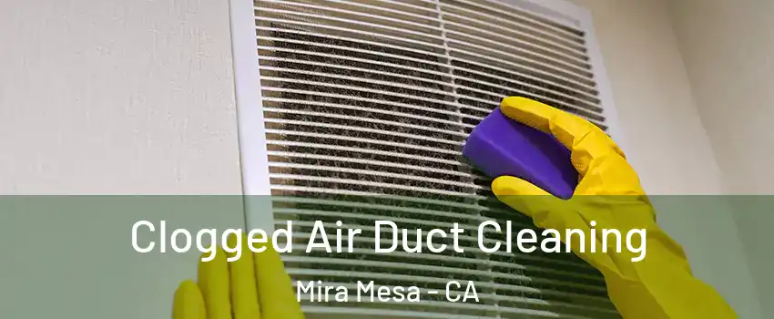 Clogged Air Duct Cleaning Mira Mesa - CA