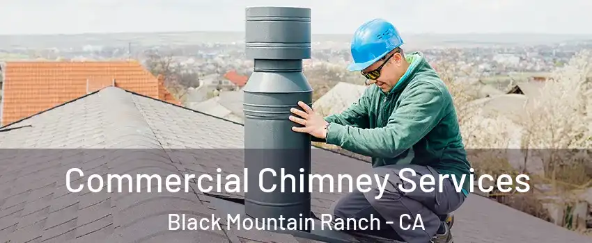 Commercial Chimney Services Black Mountain Ranch - CA