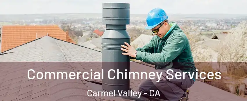 Commercial Chimney Services Carmel Valley - CA