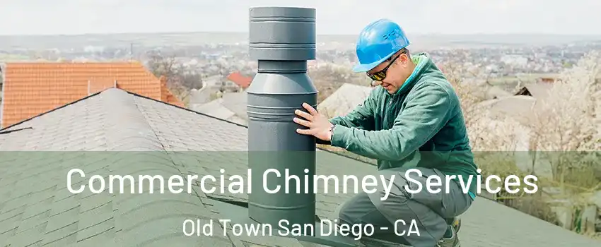 Commercial Chimney Services Old Town San Diego - CA