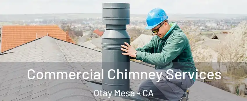 Commercial Chimney Services Otay Mesa - CA