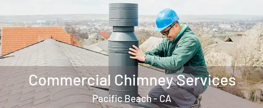 Commercial Chimney Services Pacific Beach - CA