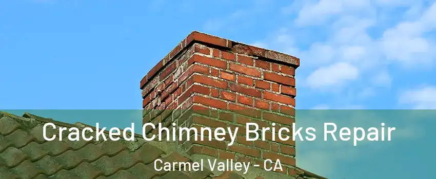 Cracked Chimney Bricks Repair Carmel Valley - CA