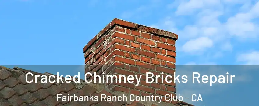 Cracked Chimney Bricks Repair Fairbanks Ranch Country Club - CA